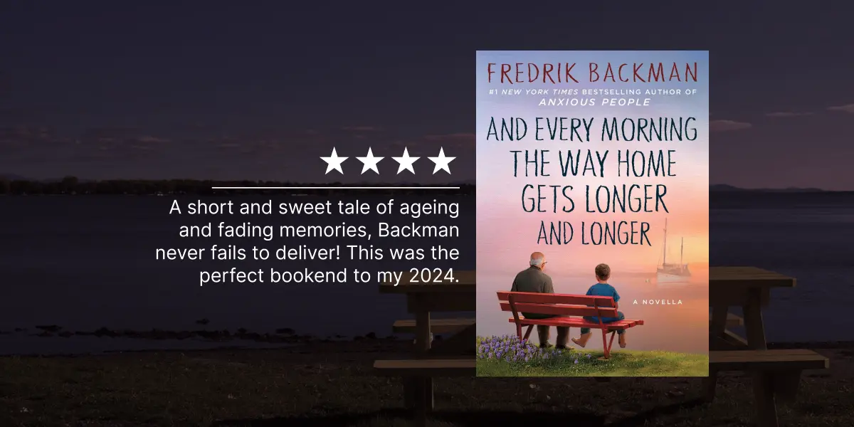 And Every Morning The Way Home Gets Longer And Longer | Fredrik Backman | Book Review