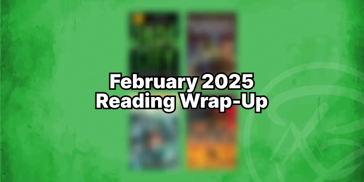 February 2025 Reading Wrap-Up | Fonda Lee, Travis Baldree and r/Fantasy Bingo!