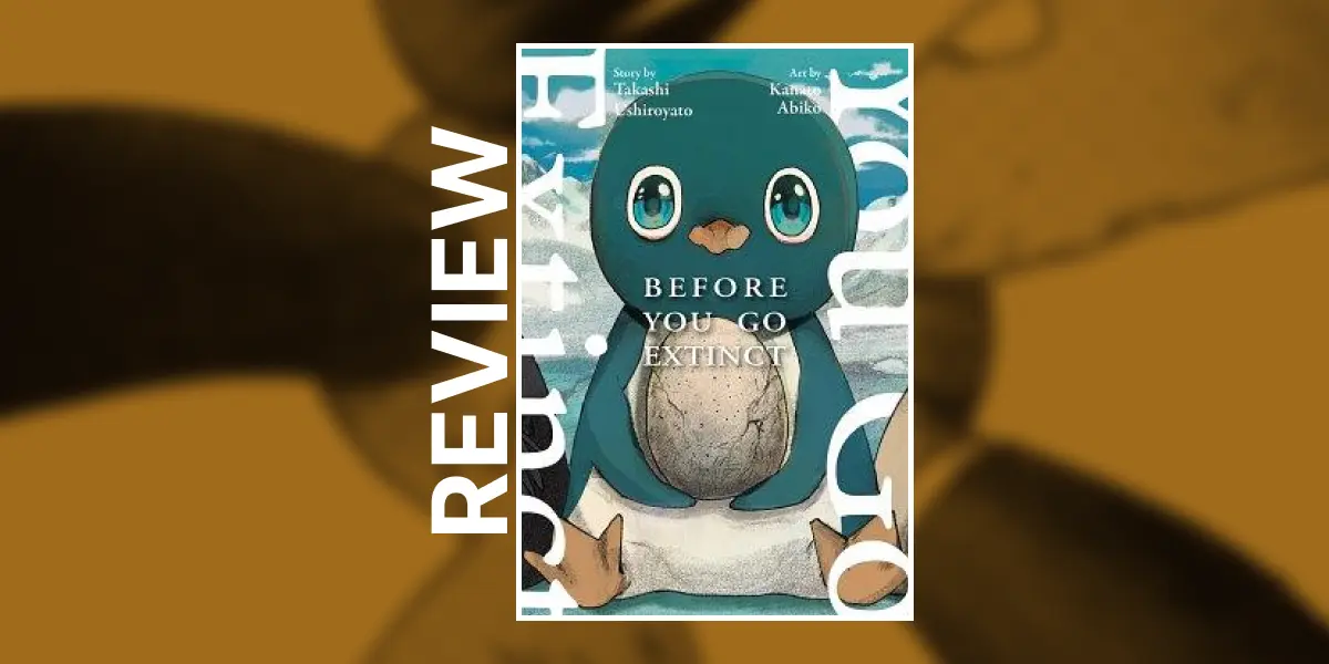 [Review] Before You Go Extinct by Takashi Ushiroyato (Story), Kanato Abiko (Illustrator), & Yuki Tejima (Translator)