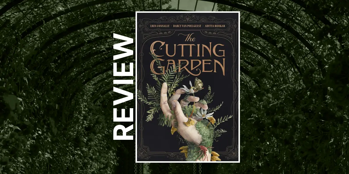 [Review] The Cutting Garden by Darcy Van Poelgeest, Erin Connally & Aditya Bidikar